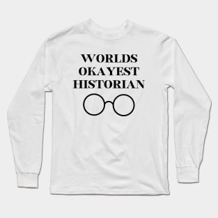 World okayest historian Long Sleeve T-Shirt